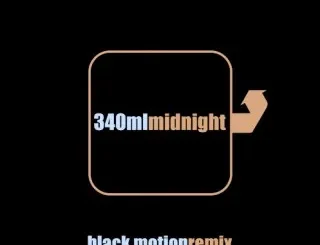 340ml – Midnight (Black Motion Remix) ft. Black Motion