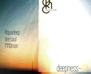 Ep: Aquadeep, Veesoul & MAQman - Deepness Aquadeep, Veesoul & MAQman – Deepness