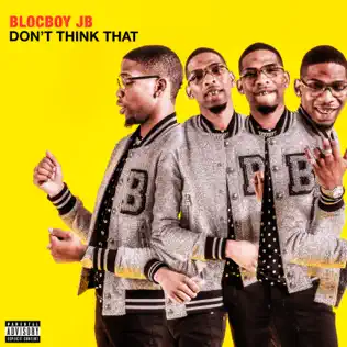 BlocBoy JB – Don't Think That BlocBoy JB – Don't Think That