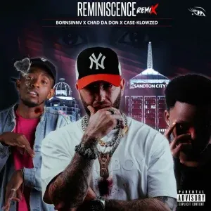 Bornsinnv – Reminiscence (Remix) ft. Chad Da Don & Case Klowzed Bornsinnv – Reminiscence (Remix) ft. Chad Da Don & Case Klowzed