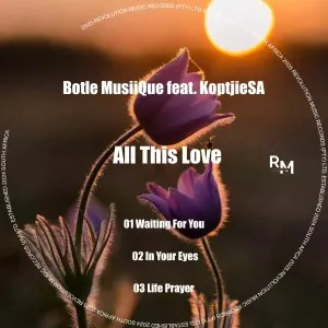 Botle MusiiQue & KoptjieSA – All This Love Botle MusiiQue & KoptjieSA – All This Love