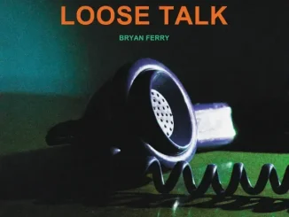 ALBUM: Bryan Ferry – Loose Talk (feat. Amelia Barratt) Bryan Ferry Loose Talk (feat Amelia Barratt)
