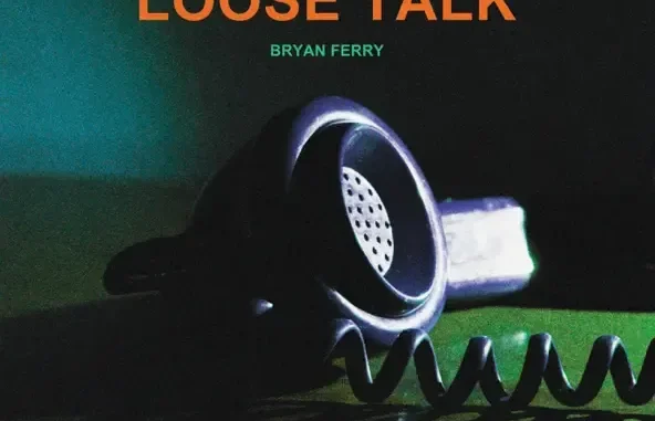 Bryan Ferry Loose Talk (feat Amelia Barratt) Bryan Ferry Loose Talk (feat Amelia Barratt)