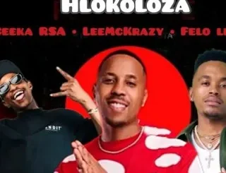 Ceeka RSA – Hlokoloza ft Leemckrazy & Felo Le