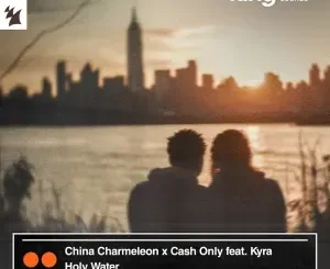 China Charmeleon ft Cash Only – Holy Water (Extended Mix) China Charmeleon – Holy Water (Extended Mix) ft Cash Only