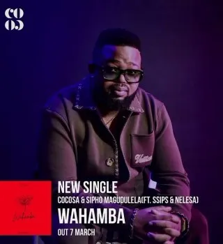 CocoSA – Wahamba Original Mix ft Sipho Magudulela, SSIPS & NELESA CocoSA – Wahamba Original Mix ft Sipho Magudulela, SSIPS & NELESA