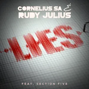 Cornelius SA – Lies ft Rudy Julius, Section Five Cornelius SA – Lies ft Rudy Julius, Section Five