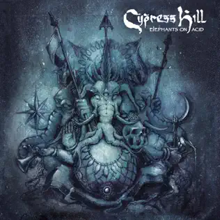Cypress Hill – Elephants on Acid Cypress Hill – Elephants on Acid