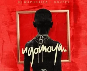 DJ Maphorisa & Xduppy – NGOMOYA