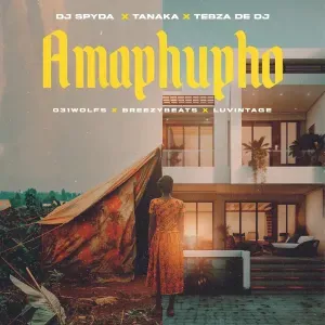 DJ Spyda Amaphupho ft. Tanaka, Tebza De DJ 031Wolfs, Breezybeats & Luvintage DJ Spyda Amaphupho ft. Tanaka, Tebza De DJ 031Wolfs, Breezybeats & Luvintage