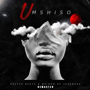 Deeper Beats & Msindo De Serenade – Umshiso Re Master Deeper Beats & Msindo De Serenade – Umshiso Re Master