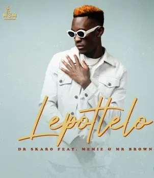 Dr Skaro – Lepotlelo ft. Memie & Mr Brown Dr Skaro – Lepotlelo ft. Memie & Mr Brown