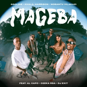 Ggoldie, Khalil Harrison & Nobantu Vilakazi – Mageba ft. Al Xapo, Ceeka RSA & DJ Exit Ggoldie, Khalil Harrison & Nobantu Vilakazi – Mageba ft. Al Xapo, Ceeka RSA & DJ Exit