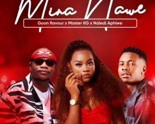 Goon Flavour – Mina Nawe Ft. Master KG & Naledi Aphiwe
