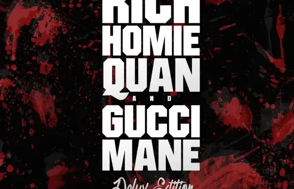 Gucci Mane & Rich Homie Quan Rich Homie Quan and Gucci Mane (Deluxe Edition) Gucci Mane & Rich Homie Quan Rich Homie Quan and Gucci Mane (Deluxe Edition)