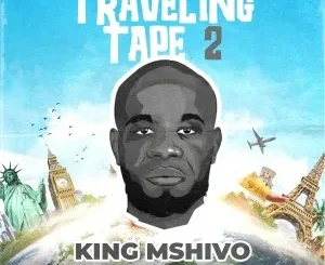Album: King Mshivo - Traveling Tape 2 King Mshivo – Traveling Tape 2