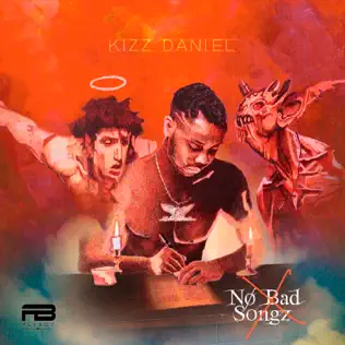 Kizz Daniel – No Bad Songz Kizz Daniel – No Bad Songz