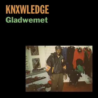 Knxwledge – Gladwemet Knxwledge – Gladwemet