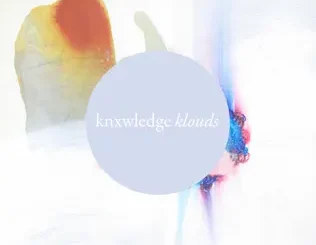 ALBUM: Knxwledge – Klouds Knxwledge – Klouds