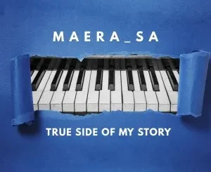 Ep: Maera SA - True Side Of My Story Maera SA – True Side Of My Story