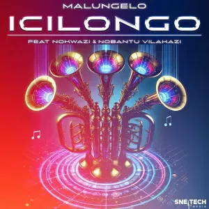 Malungelo – Icilongo ft. Nobantu Vilakazi & Nokwazi Malungelo – Icilongo ft. Nobantu Vilakazi & Nokwazi