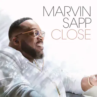 Marvin Sapp – Close Marvin Sapp – Close