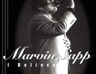 ALBUM: Marvin Sapp – I Believe Marvin Sapp – I Believe