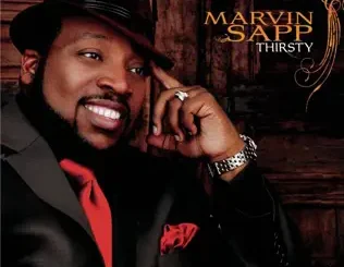 ALBUM: Marvin Sapp – Thirsty Marvin Sapp – Thirsty