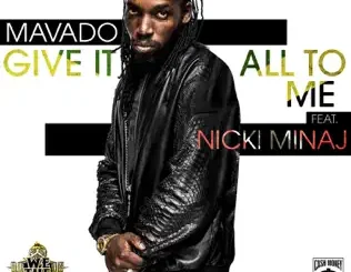 Mavado - Give It All to Me Feat. Nicki Minaj Mavado Give It All to Me Feat. Nicki Minaj