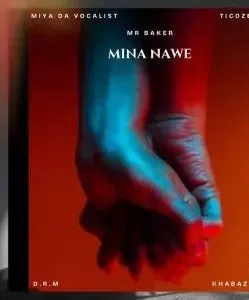 Mr Baker – Mina Nawe Ft Khabazela, D.R.M Musiq, Miya Da Vocalist & TICOZET Mr Baker – Mina Nawe Ft Khabazela, D.R.M Musiq, Miya Da Vocalist & TICOZET