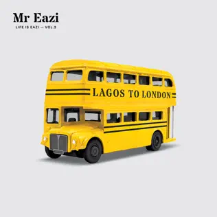 Mr Eazi Life Is Eazi, Vol 2 Lagos to London Mr Eazi Life Is Eazi, Vol 2 Lagos to London