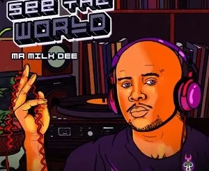 Ep: Mr Milk Dee - See The World Mr Milk Dee – See The World