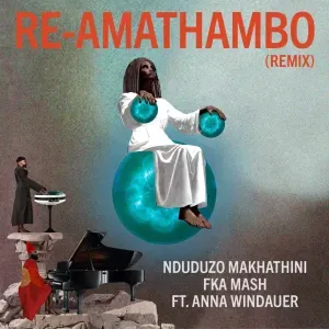 Nduduzo Makhathini – Re Amathambo (Remix) ft Fka Mash Nduduzo Makhathini – Re Amathambo (Remix) ft Fka Mash