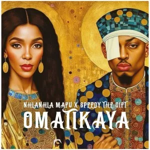 Nhlanhla Mafu & Speedy The Gift – Omatikaya Nhlanhla Mafu & Speedy The Gift – Omatikaya