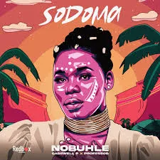 Nobuhle – Sodoma ft. Casswell P & Professor Nobuhle – Sodoma ft. Casswell P & Professor