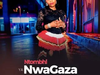 Ntombhi ya NwaGaza – Mhantsongo Ntombhi ya NwaGaza – Mhana mina