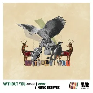 Nuno Estevez – Without You (Remixes) Nuno Estevez – Without You (Remixes)
