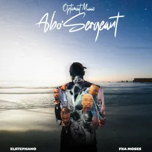Optimist Music ZA – Abo’Sergeant ft. El.Stephano & FKA MOSES