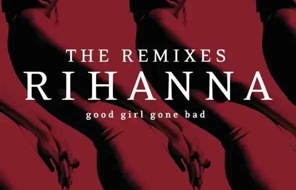 Rihanna Good Girl Gone Bad The Remixes Rihanna Good Girl Gone Bad The Remixes