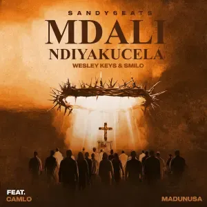 Sandy6eats – Mdali Ndiyakucela ft Wesley Keys, Smilo Camlo & Madunusa Sandy6eats – Mdali Ndiyakucela ft Wesley Keys, Smilo Camlo & Madunusa