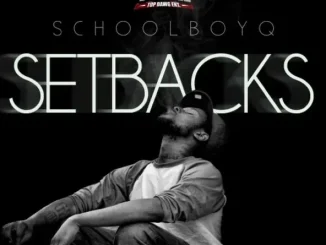 ALBUM: ScHoolboy Q – Setbacks Setbacks ScHoolboy Q