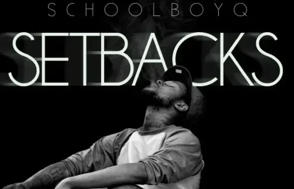 Setbacks ScHoolboy Q Setbacks ScHoolboy Q