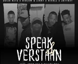 Sgija Keys – SPEAK & VERSTAAN ft. Biblow & Zirry, Jayykvy, RIVALZ ,Twoo Kayy & Salary Boy