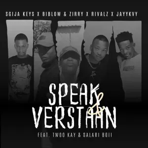 Sgija Keys – SPEAK & VERSTAAN ft. Biblow & Zirry, Jayykvy, RIVALZ ,Twoo Kayy & Salary Boy Sgija Keys – SPEAK & VERSTAAN ft. Biblow & Zirry, Jayykvy, RIVALZ ,Twoo Kayy & Salary Boy
