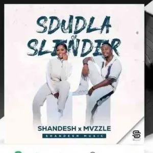 Shandesh – Sdudla or Slender ft Mvzzle Shandesh – Sdudla or Slender ft Mvzzle