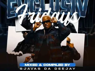 Sjavas Da Deejay – Exclusive Fridays Vol.1 Mix