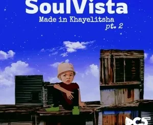 Ep: SoulVista - Made In Khayelitsha Pt.2 SoulVista – Made In Khayelitsha Pt.2