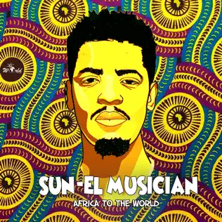 Sun El Musician – Africa to the World Sun El Musician – Africa to the World