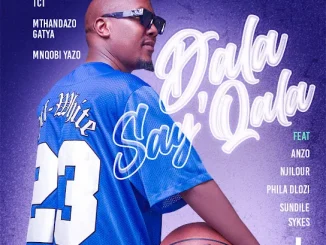 TCT – Dala say’qala ft. Mthandazo Gatya, Mnqobi Yazo, Sykes, Anzo, Njilour & Phila Dlozi