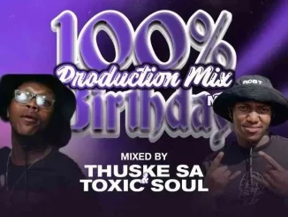 Thuske SA & Toxic Soul – 100% Production Mix (Thuske’s Birthday Celebration) Thuske SA & Toxic Soul – 100% Production Mix (Thuske’s Birthday Celebration)